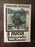 NUCUL SINGURATIC-VARDGHES PETROSIAN