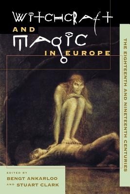 Witchcraft and Magic in Europe, Volume 5: The Eighteenth and Nineteenth Centuries foto