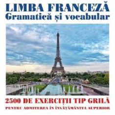 Limba franceza gramatica si vocabular. 2500 de exercitii tip grila pentru admitere in invatamantul superior - Ionut Pepenel