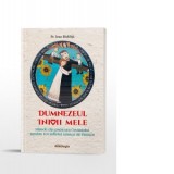 Dumnezeul inimii mele. Miride din prescura Cuvantului pentru tot sufletul iubitor de Frumos - Ioan Badilita