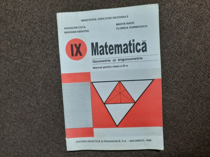 MATEMATICA GEOMETRIE SI TRIGONOMETRIE Manual pentru clasa a IX-a - Augustin Cota