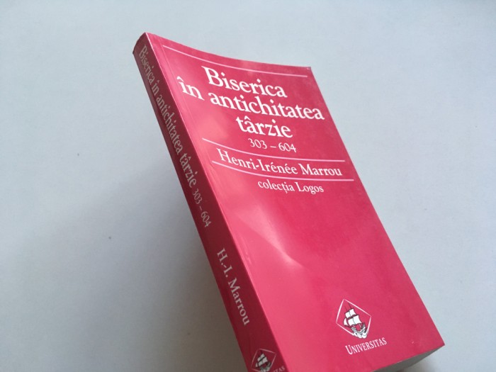 HENRI-IRENEE MARROU, BISERICA IN ANTICHITATEA TARZIE 303-604