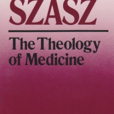 The Theology of Medicine: The Political-Philosophical Foundations of Medical Ethics