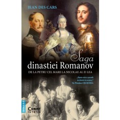 Saga dinastiei Romanov. de la Petru cel Mare la Nicolae al II-lea, Jean des Cars