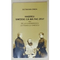 HASDEU : SIMTESC CA MA FAC ZEU ! SAU DE LA VLADIMIRESCU LA TIGAIA LUI DINESCU , TEATRU de OCTAVIAN ONEA , 2017
