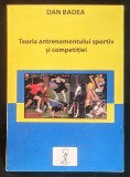 RARA sport TEORIA ANTRENAMENTULUI SPORTIV si a COMPETITIEI SPORTIVE. CURS pentru ANTRENORI &ndash; Dan Badea 218 pag 2016 Ed. Discobolul Stare foarte buna