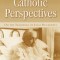 Proper Catholic Perspectives: On the Teachings of Luisa Piccarreta