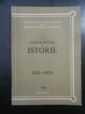 Studii si articole de istorie. Nr. XXX-XXXI, anul 1975 foto