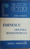 Eminescu Originile Romantismului - Aurel Petrescu, Albatros 1983, Biografii, Sinteze Lyceum, Carte Romana