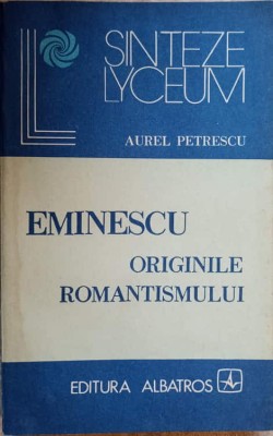EMINESCU ORIGINILE ROMANTISMULUI-AUREL PETRESCU-217089 foto