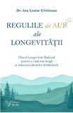 Regulile de aur ale longevitatii - Dr. Ann Louise Gittleman