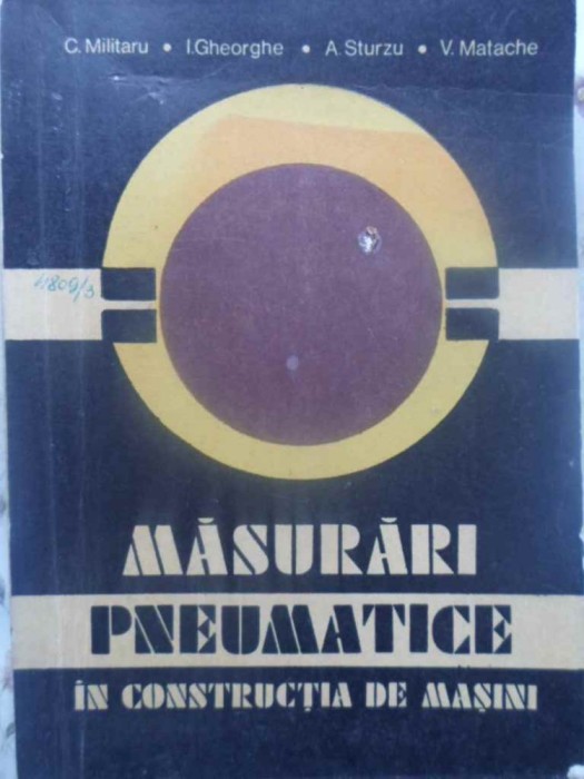 MASURARI PNEUMATICE IN CONSTRUCTIA DE MASINI-C. MILITARU, I. GHEORGHE, A. STURZU, V. MATACHE-231202
