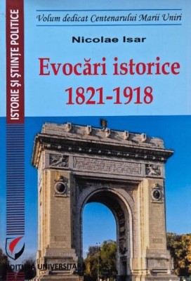 Evocari istorice (1821-1918) - Nicolae Isar foto