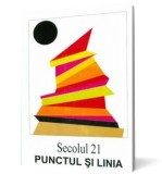 Secolul 21 - Punctul si linia - Colectiv - Editura Fundaţia Culturală Secolul 21