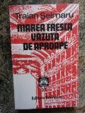 Traian Selmaru - Marea fresca vazuta de aproape, fals jurnal 1933-1937