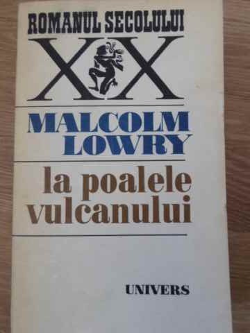 LA POALELE VULCANULUI-MALCOM LOWRY-117736