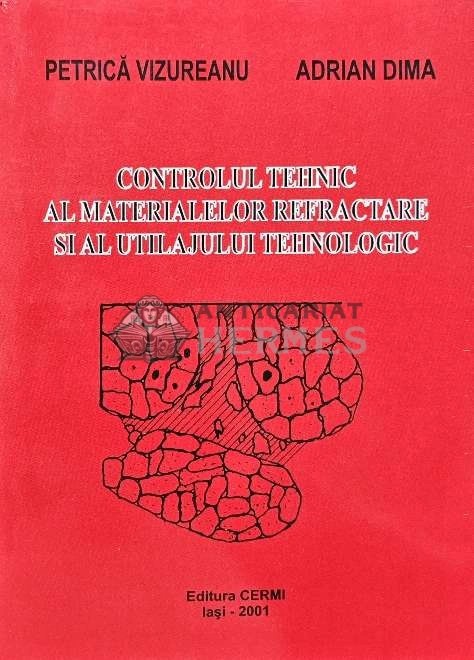 Controlul tehnic al materialelor refractare si al utilajului tehnologic - 2001 - P. Vizureanu (AC12)