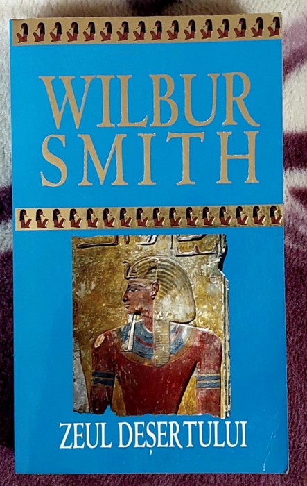 Zeul desertului - Wilbur Smith