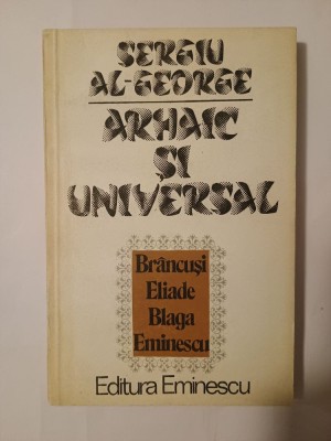 Sergiu Al-George - Arhaic și universal: India &amp;icirc;n conștiința culturală rom&amp;acirc;nească foto