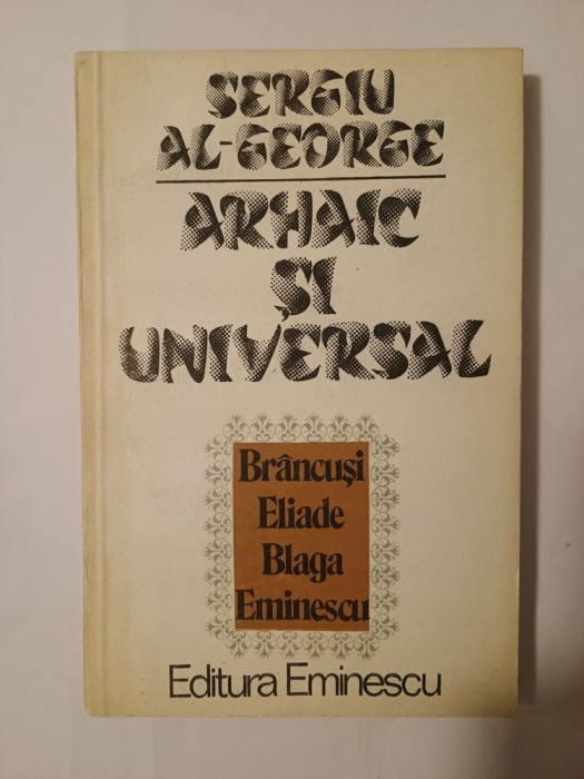 Sergiu Al-George - Arhaic și universal: India &icirc;n conștiința culturală rom&acirc;nească