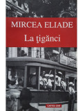 Mircea Eliade - La tiganci (Editia: 2012)