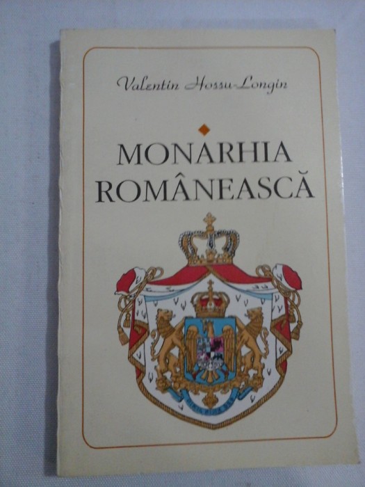 MONARHIA ROMANEASCA - Valentin Hossu-Longin