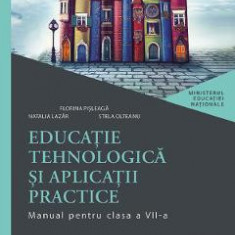 Educatie tehnologica si aplicatii practice - Clasa 7 - Manual - Florina Pisleaga, Natalia Lazar, Stela Olteanu