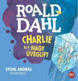 CHARLIE &Eacute;S A NAGY &Uuml;VEGLIFT - HANGOSK&Ouml;NYV - Roald Dahl