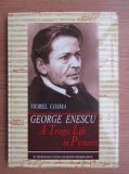 George Enescu. A tragic life in Pictures - Viorel Cosma