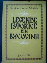 Legende istorice din Bucovina Simion Florea Marian