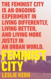 Feminist City: Claiming Space in a Man-Made World