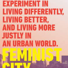 Feminist City: Claiming Space in a Man-Made World