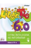 LiteraTie. Citim, intelegem, ne informam - Clasa 6 - Caietul elevului - Bogdan Ratiu, Alexandra Lacatusu, Teodora Florea