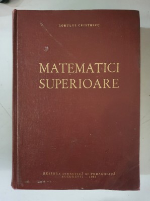 MATEMATICI SUPERIOARE - ROMULUS CRISTESCU foto