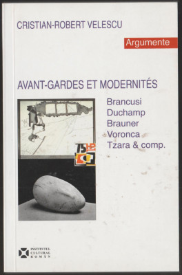 Cristian-Robert Velescu - Avant-gardes et modernites. Brancusi Brauner Voronca foto