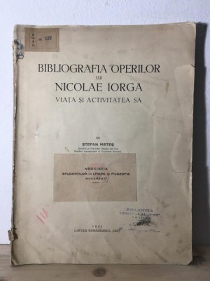 Stefan Metes - Bibliografia Operilor lui Nicolae Iorga. Viata si Activitatea sa foto