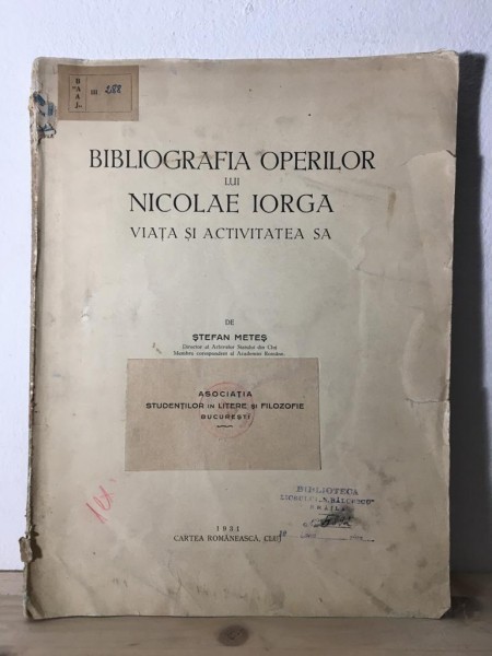 Stefan Metes - Bibliografia Operilor lui Nicolae Iorga. Viata si Activitatea sa