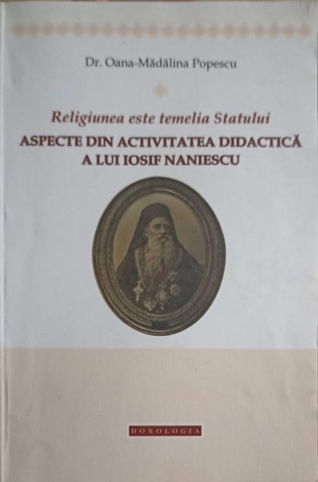 RELIGIUNEA ESTE TEMELIA STATULUI. ASPECTE DIN ACTIVITATEA DIDACTICA A LUI IOSIF NANIESCU-OANA MADALINA POPE-253157