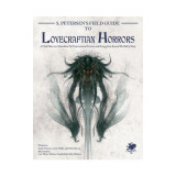 S. Petersen&#039;s Field Guide to Lovecraftian Horrors: A Field Observer&#039;s Handbook of Preternatural Entities and Beings from Beyond the Wall of Sleep