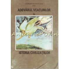 Adevarul Veacurilor In Istoria Civilizatiilor - Adrian Frangulea