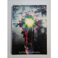 MESAJUL CRISTALELOR Esenta Luminii Spirituale - Katrina RAPHAELL