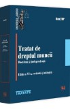 Tratat de dreptul muncii. Doctrina si jurisprudenta Ed.6 - Dan Top