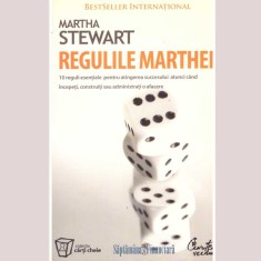 Martha Stewart - Regulile Marthei. 10 reguli esentiale pentru