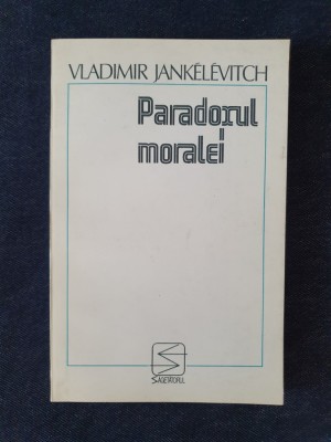 Paradoxul moralei &amp;ndash; Vladimir Jankelevitch foto