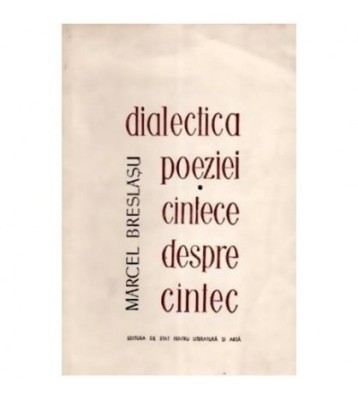 Marcel Breslasu - Dialectica poeziei sau cantece despre cantec - foto