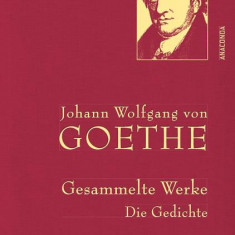 Johann Wolfgang von Goethe - Gesammelte Werke. Die Gedichte (IrisÂ®-LEINEN mit goldener Schmuckprägung)