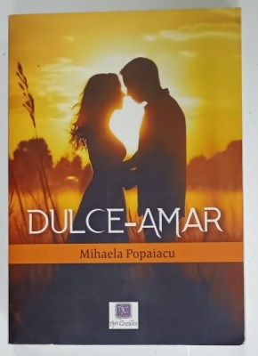 DULCE - AMAR , versuri de MIHAELA POPAIACU , 2024 foto