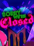 Sorry We&#039;re Closed