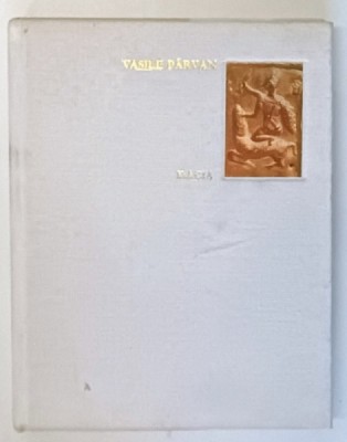 Dacia. Civilizatiile antice din tarile carpato-danubiene de Vasile Parvan, Editia a patra revazuta si adnotata 1967 foto