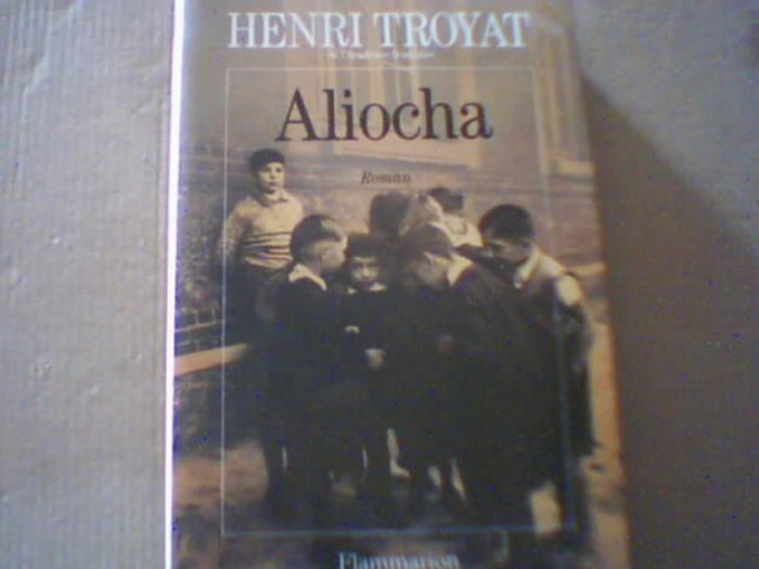 Henri Troyat - ALIOCHA ( roman ) / in limba franceza ( 1991 )